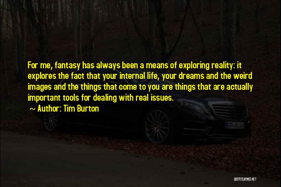 Real Life And Fantasy Quotes By Tim Burton