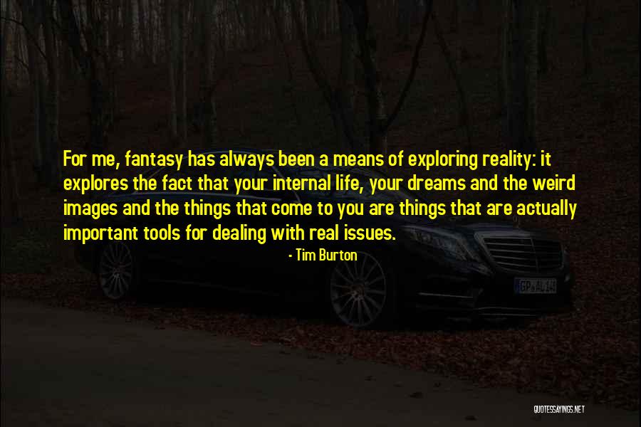 Real Life And Fantasy Quotes By Tim Burton