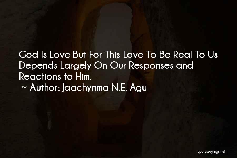 Real Life And Love Quotes By Jaachynma N.E. Agu