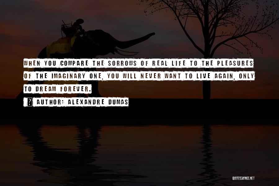 Real Life Dream Quotes By Alexandre Dumas