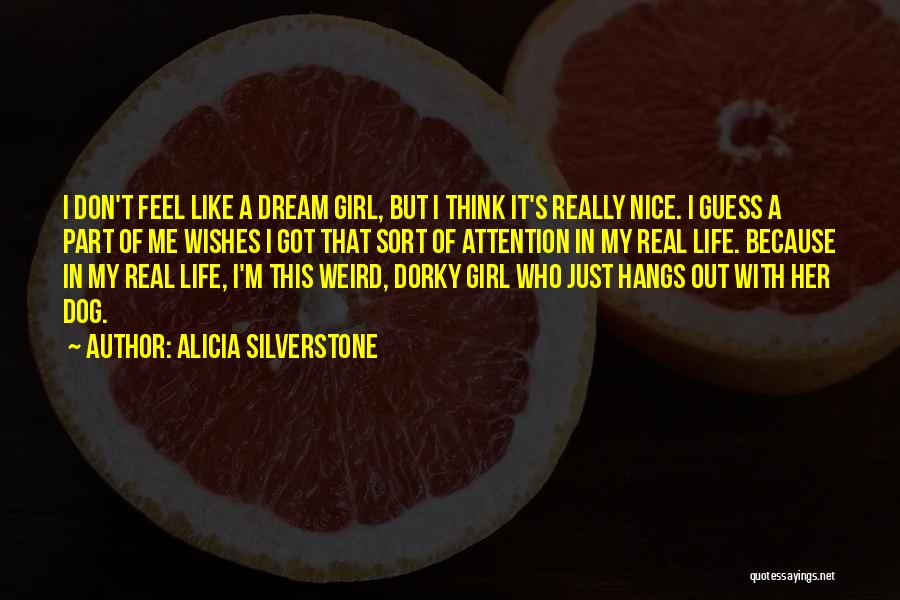 Real Life Dream Quotes By Alicia Silverstone