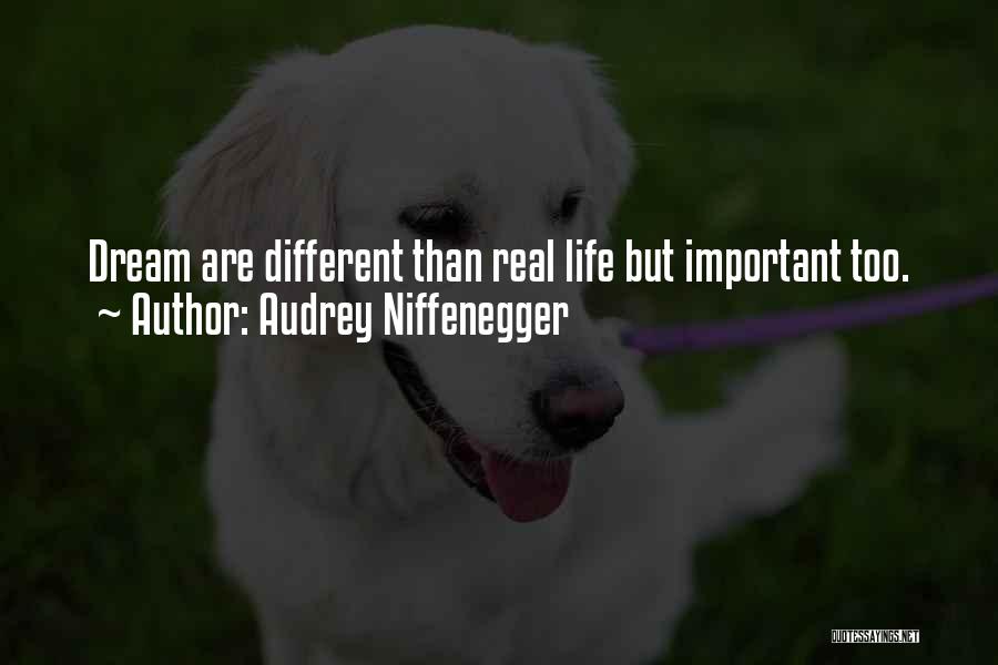 Real Life Dream Quotes By Audrey Niffenegger