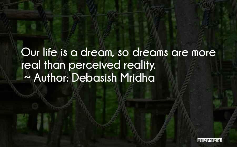 Real Life Dream Quotes By Debasish Mridha