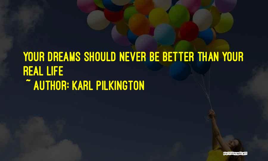 Real Life Dream Quotes By Karl Pilkington