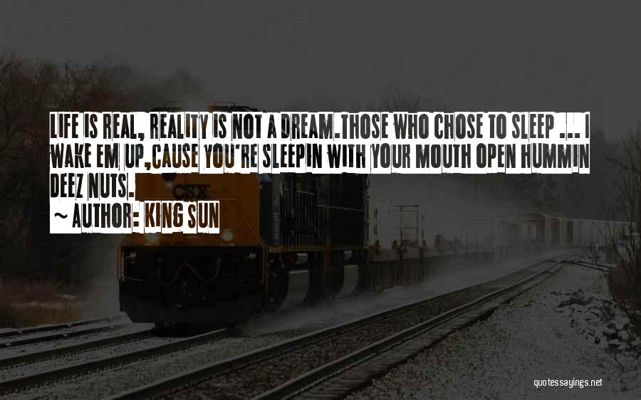 Real Life Dream Quotes By King Sun