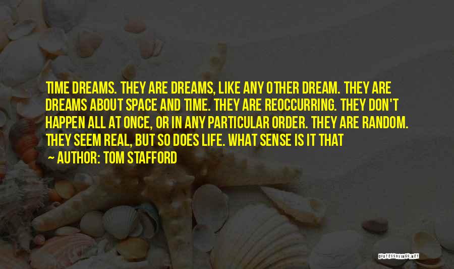 Real Life Dream Quotes By Tom Stafford