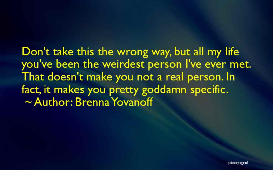 Real Life Fact Quotes By Brenna Yovanoff
