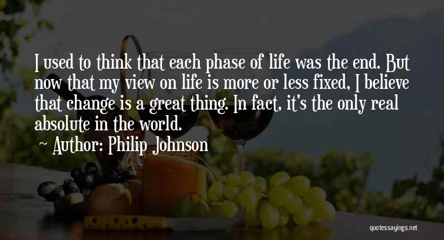 Real Life Fact Quotes By Philip Johnson