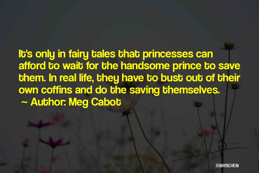 Real Life Fairy Tales Quotes By Meg Cabot