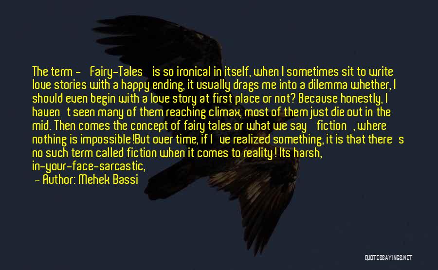 Real Life Fairy Tales Quotes By Mehek Bassi