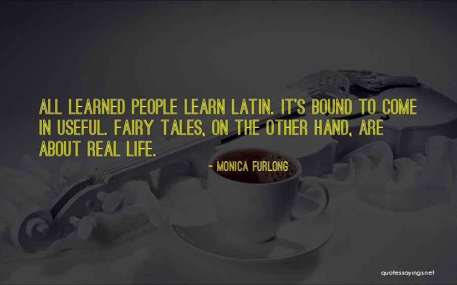 Real Life Fairy Tales Quotes By Monica Furlong