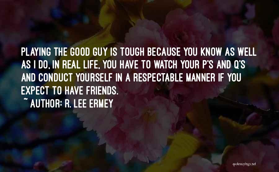 Real Life Friends Quotes By R. Lee Ermey