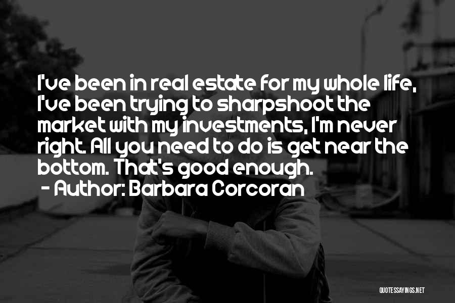 Real Life Good Quotes By Barbara Corcoran