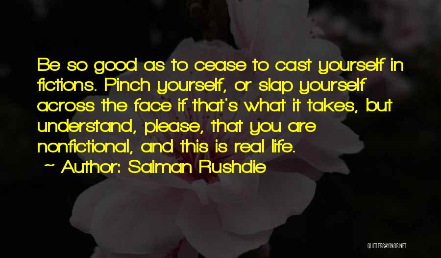 Real Life Good Quotes By Salman Rushdie