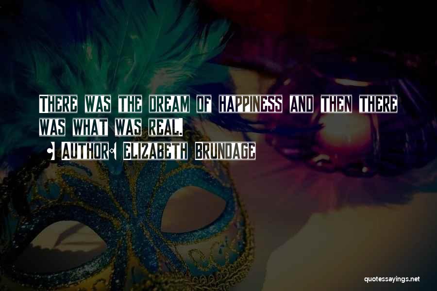 Real Life Happiness Quotes By Elizabeth Brundage Real Life Happiness Quotes By Elizabeth Brundage