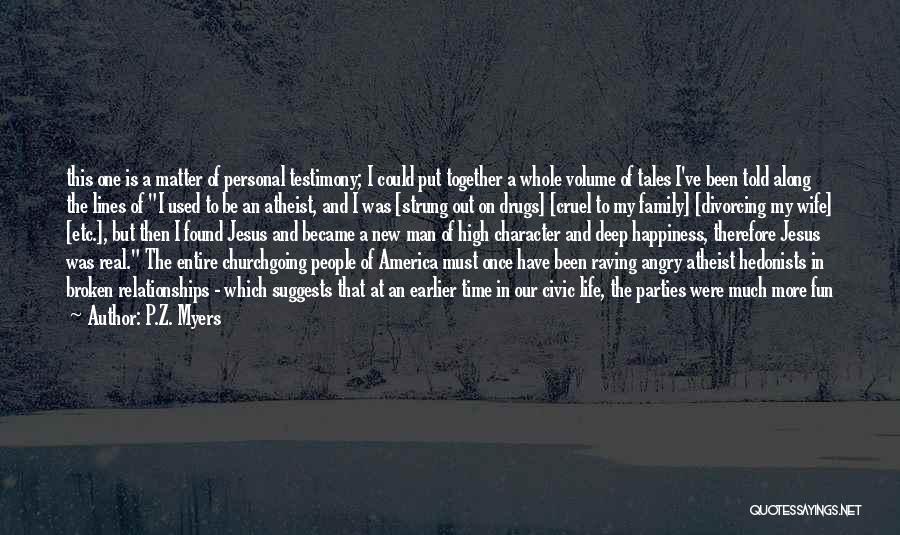 Real Life Happiness Quotes By P.Z. Myers Real Life Happiness Quotes By P.Z. Myers
