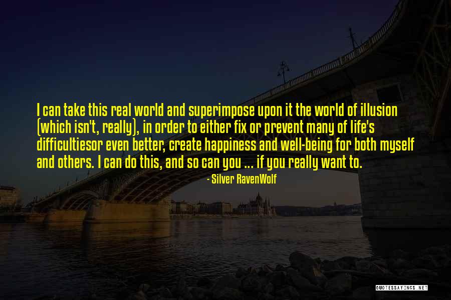 Real Life Happiness Quotes By Silver RavenWolf Real Life Happiness Quotes By Silver RavenWolf