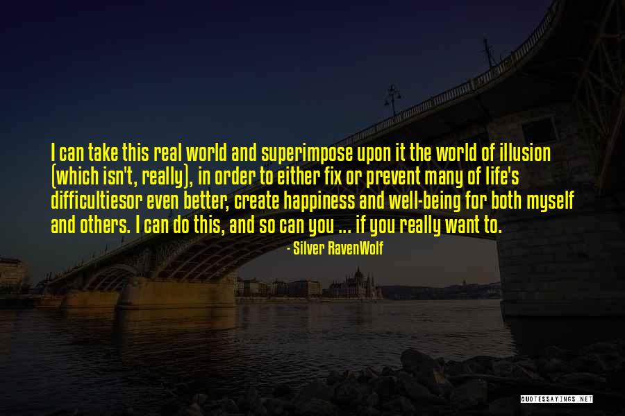 Real Life Happiness Quotes By Silver RavenWolf