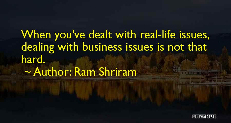 Real Life Issues Quotes By Ram Shriram