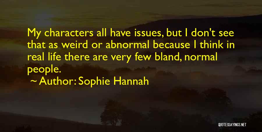 Real Life Issues Quotes By Sophie Hannah