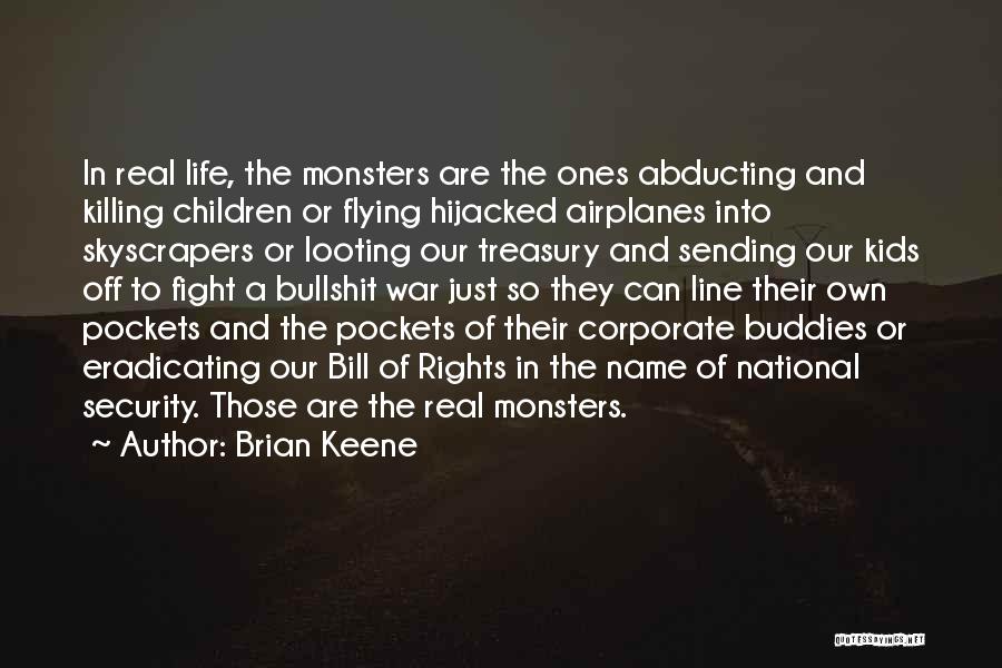 Real Life Monsters Quotes By Brian Keene