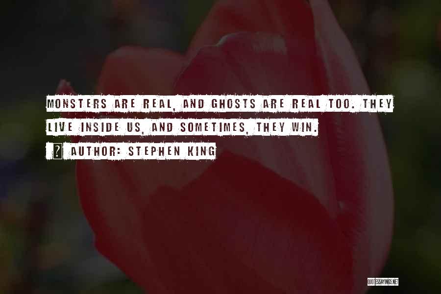 Real Life Monsters Quotes By Stephen King