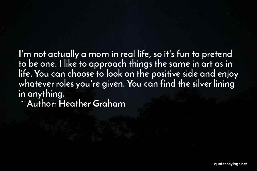 Real Life Positive Quotes By Heather Graham