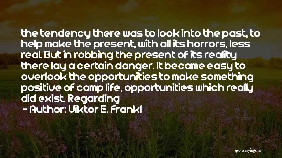 Real Life Positive Quotes By Viktor E. Frankl