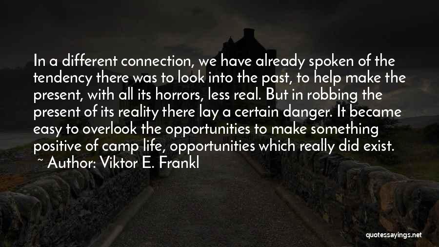 Real Life Positive Quotes By Viktor E. Frankl