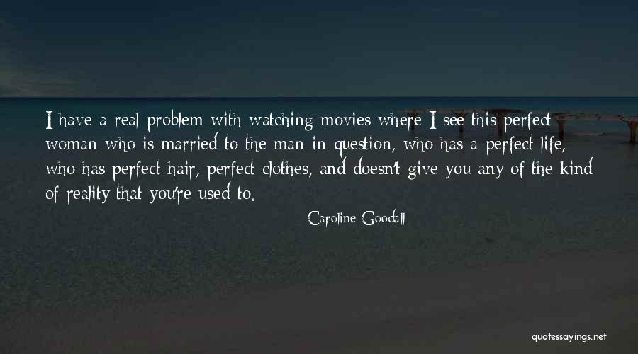 Real Life Problem Quotes By Caroline Goodall Real Life Problem Quotes By Caroline Goodall