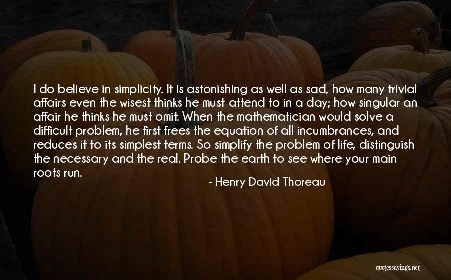 Real Life Problem Quotes By Henry David Thoreau