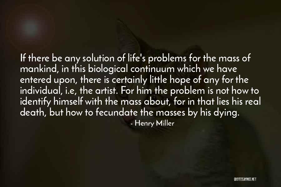 Real Life Problem Quotes By Henry Miller