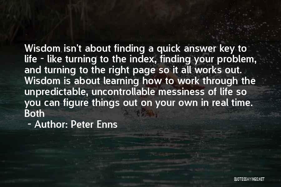Real Life Problem Quotes By Peter Enns