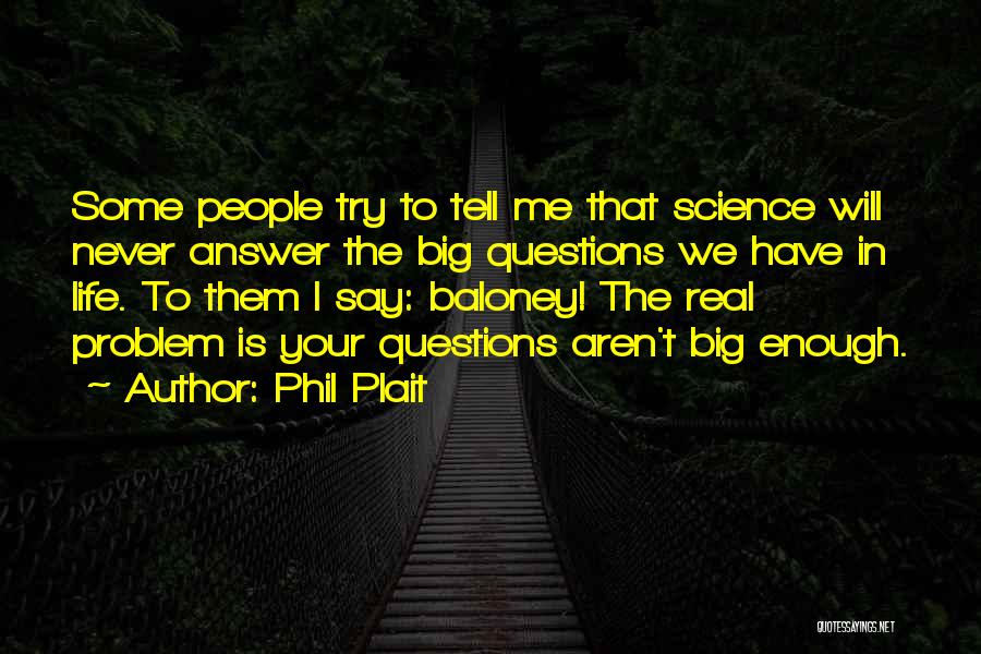 Real Life Problem Quotes By Phil Plait