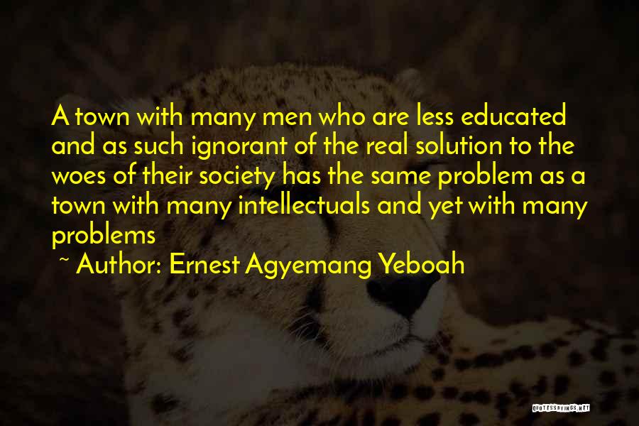 Real Life Problems Quotes By Ernest Agyemang Yeboah