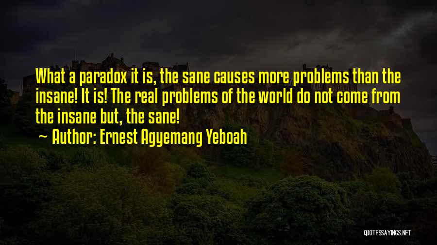 Real Life Problems Quotes By Ernest Agyemang Yeboah