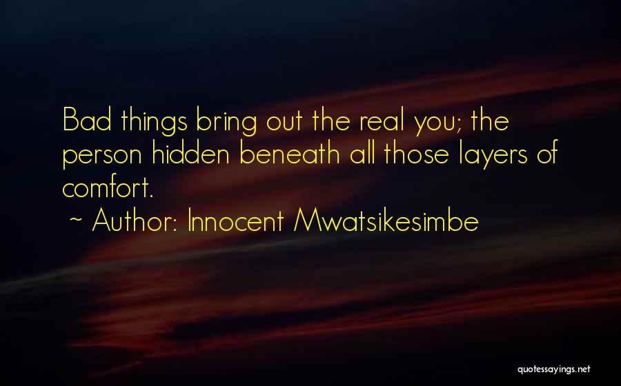 Real Life Problems Quotes By Innocent Mwatsikesimbe