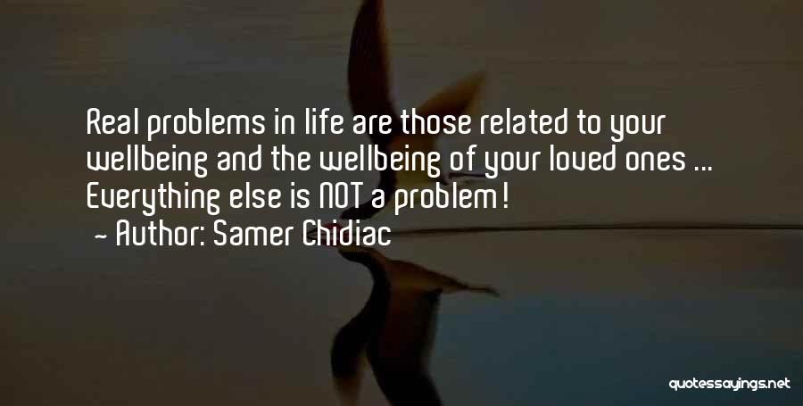Real Life Problems Quotes By Samer Chidiac