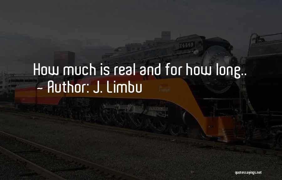 Real Life Quotes Quotes By J. Limbu