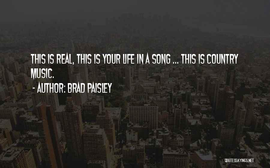 Real Life Song Quotes By Brad Paisley