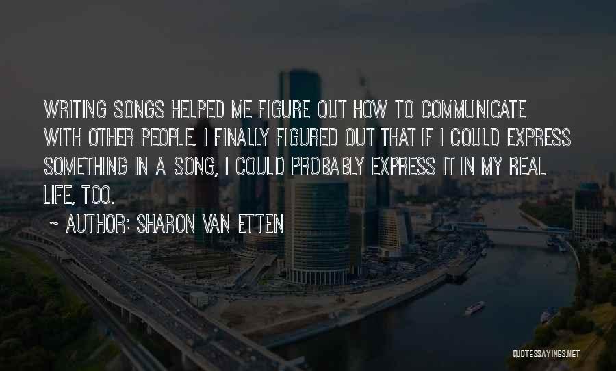 Real Life Song Quotes By Sharon Van Etten