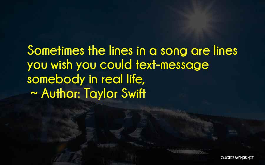 Real Life Song Quotes By Taylor Swift