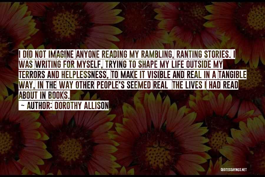 Real Life Stories Quotes By Dorothy Allison