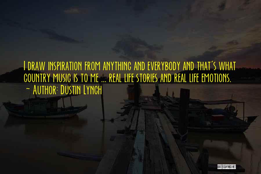 Real Life Stories Quotes By Dustin Lynch