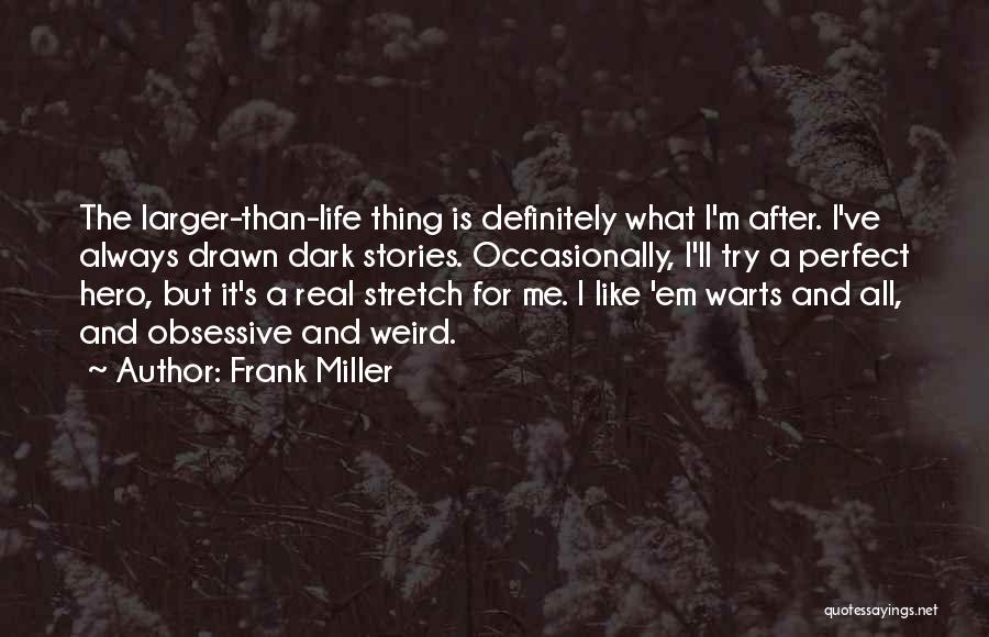 Real Life Stories Quotes By Frank Miller