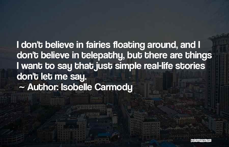 Real Life Stories Quotes By Isobelle Carmody