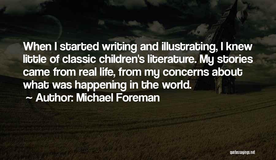 Real Life Stories Quotes By Michael Foreman