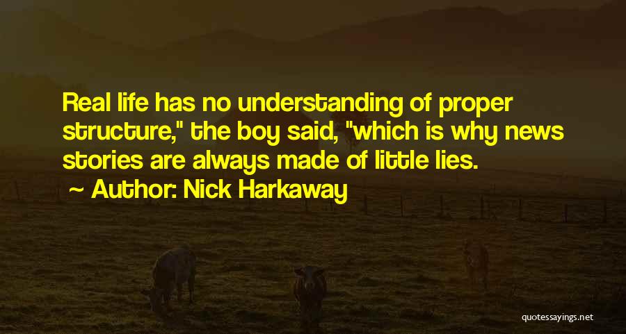 Real Life Stories Quotes By Nick Harkaway