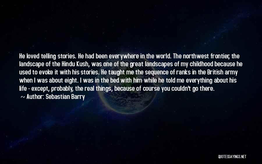 Real Life Stories Quotes By Sebastian Barry