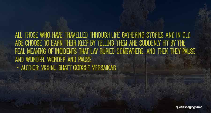 Real Life Stories Quotes By Vishnu Bhatt Godshe Versaikar